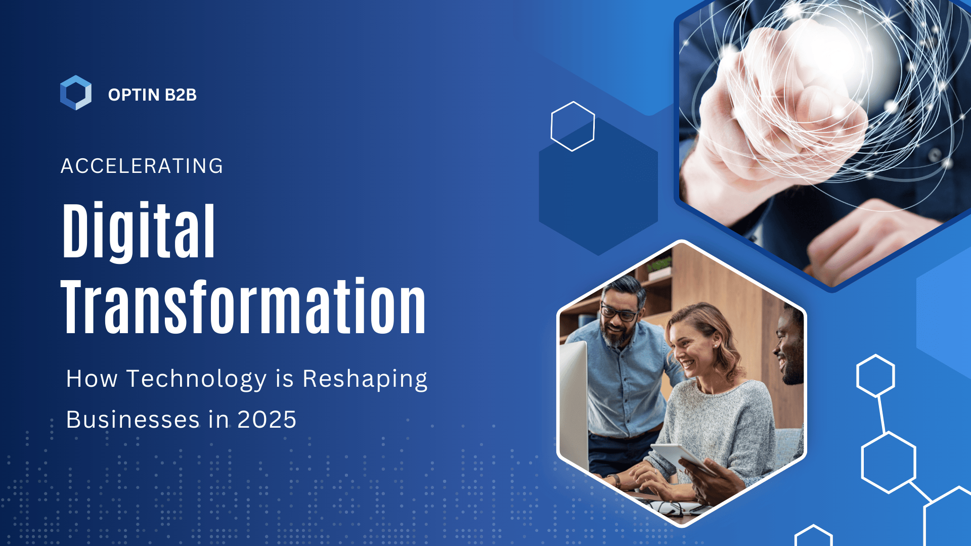 Accelerating Digital Transformation How Technology is Reshaping Businesses in 2025