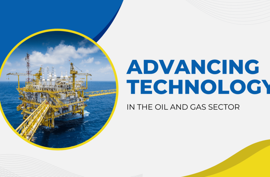 Advancing Technology In Oil & Gas