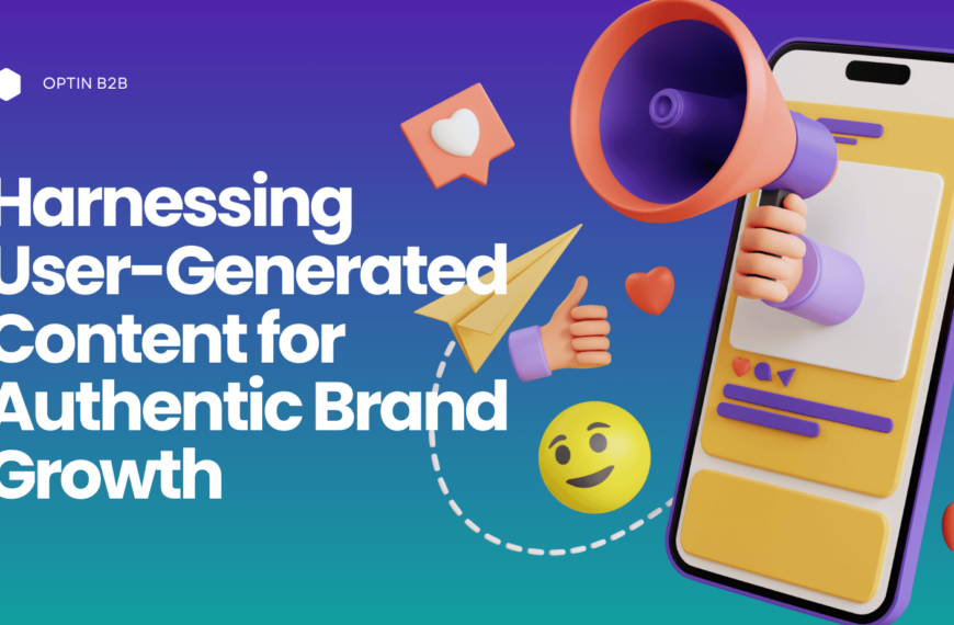 Harnessing User-Generated Content for Authentic Brand Growth