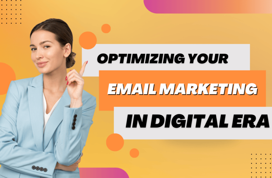 Optimizing Your Email Marketing for the Digital Era