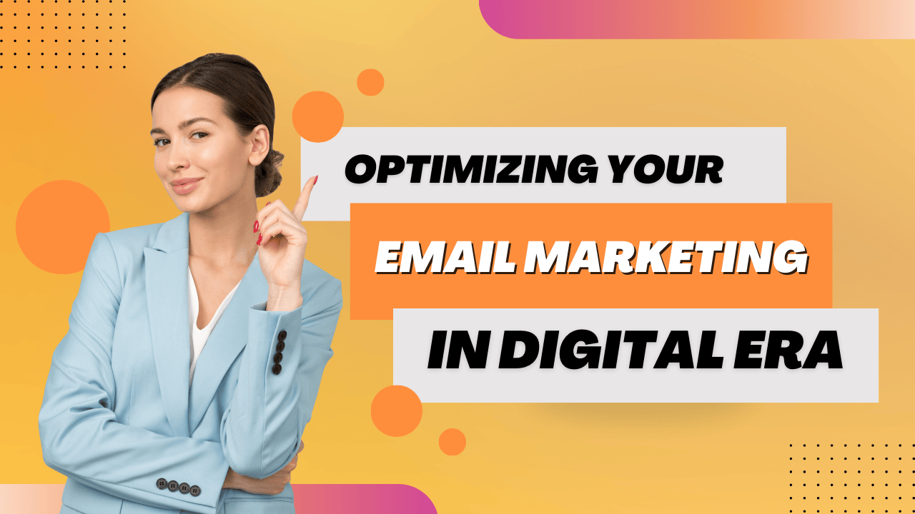 Optimizing Your Email Marketing for the Digital Era