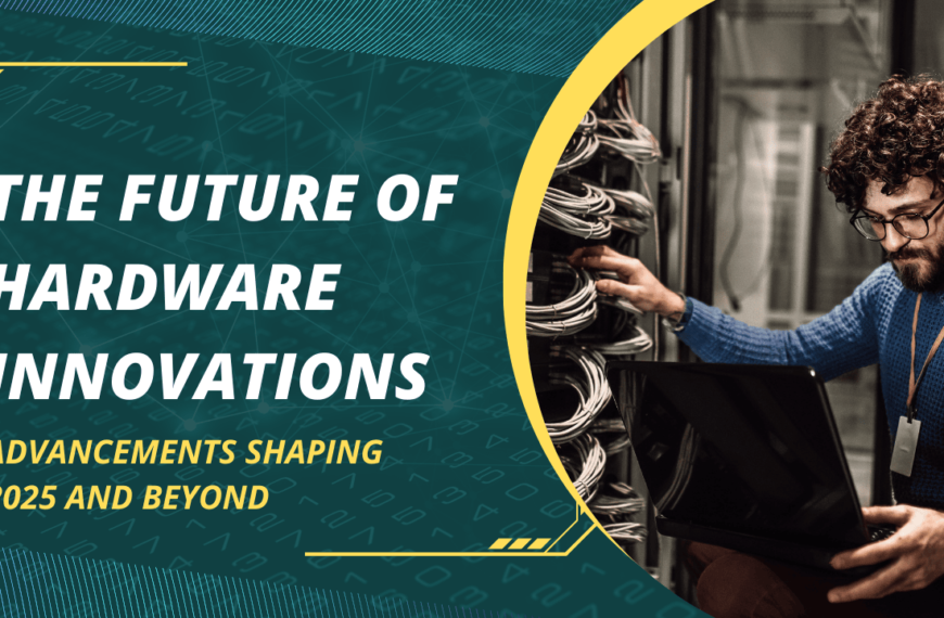 The Future of Hardware Innovations: Advancements Shaping 2025 and Beyond