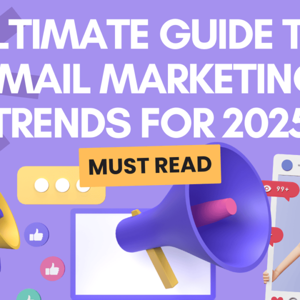 Ultimate Guide to Email Marketing Trends for 2025