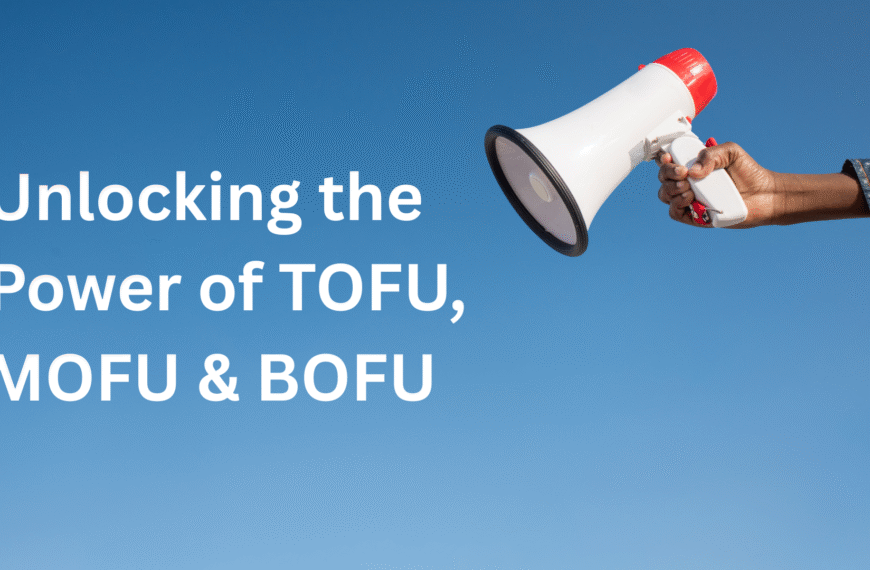 Unlocking the Power of TOFU, MOFU & BOFU: A Complete B2B Demand Generation Guide